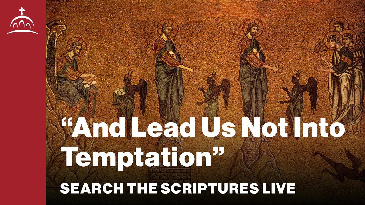 Search the Scriptures - And Lead Us Not into Temptation (w/ Dr. Jeannie Constantinou)