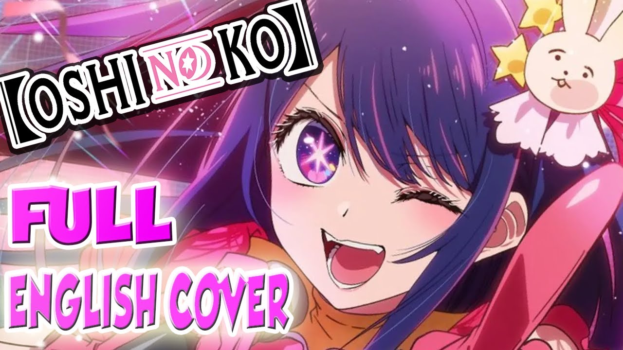 Oshi no Ko OP | FULL ENGLISH Cover 【Dangle】「 アイドル (Idol) - YOASOBI 」 (now on Spotify)