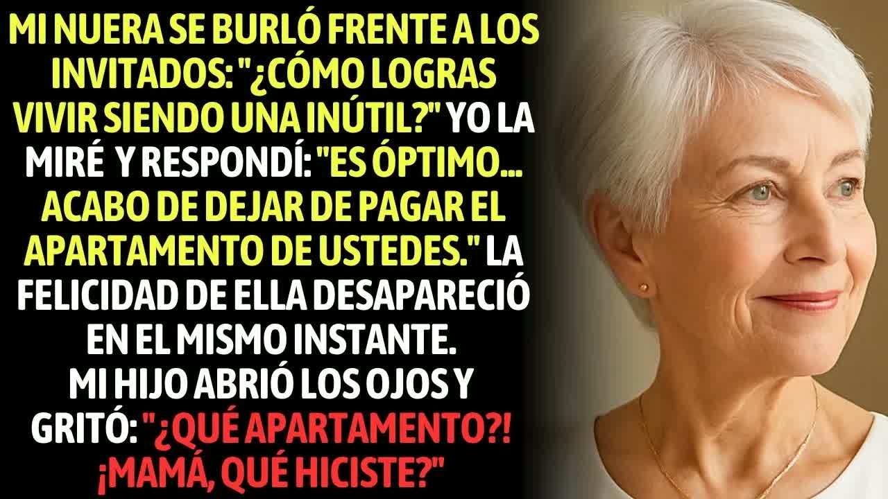 Mi Nuera Se Burló Frente A Los Invitados ＂¿Cómo Logras Vivir Siendo Una Inútil？＂ La Felicidad