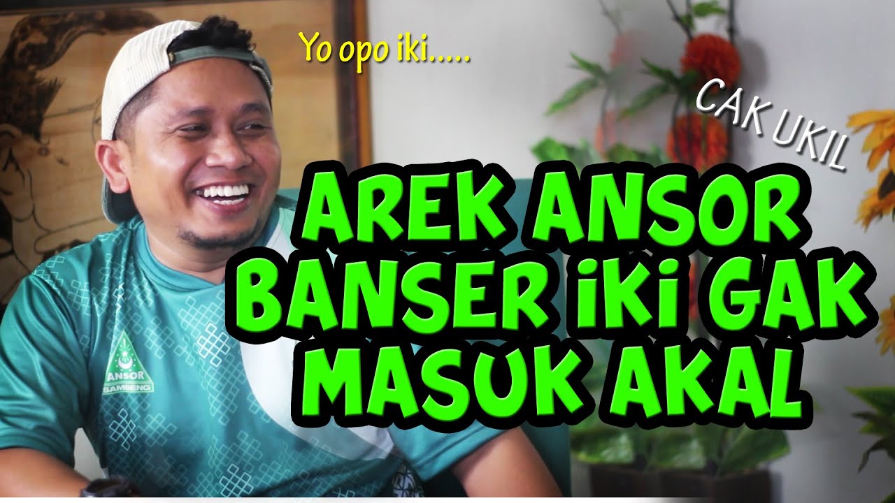 CAK UKIL : Arek Ansor Banser Iki Gak Masuk Akal 😂😂