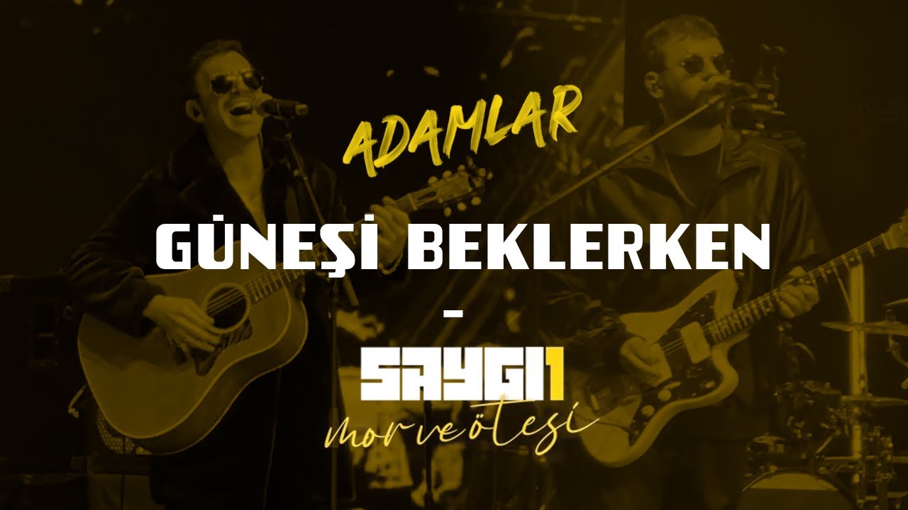 Adamlar - Güneşi Beklerken | Saygı1 Mor ve Ötesi