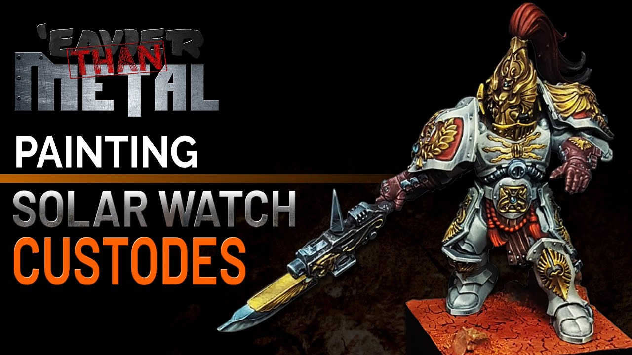 'Eavier than Metal: How to Paint Solar Watch Custodes