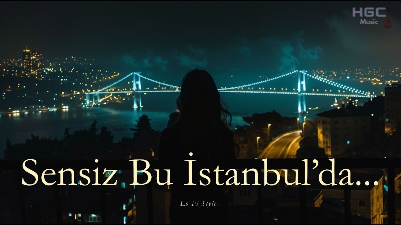 Sensiz Bu İstanbul’da – HGC LoFi | Boğazda ama yalnız...