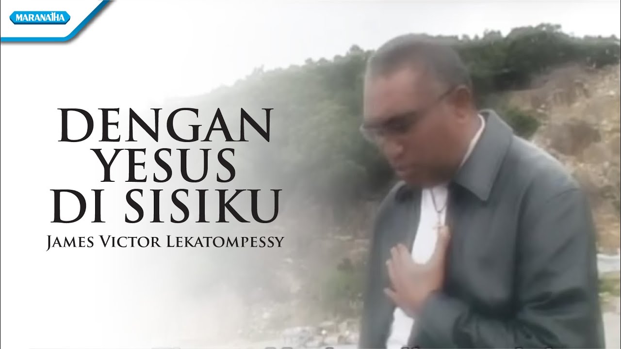 Dengan Yesus Disisiku - Pdt. James Victor Lekatompessy (Official Music Video)