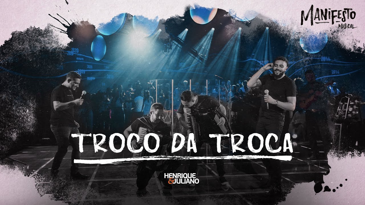 Henrique e Juliano -  TROCO DA TROCA - DVD Manifesto Musical