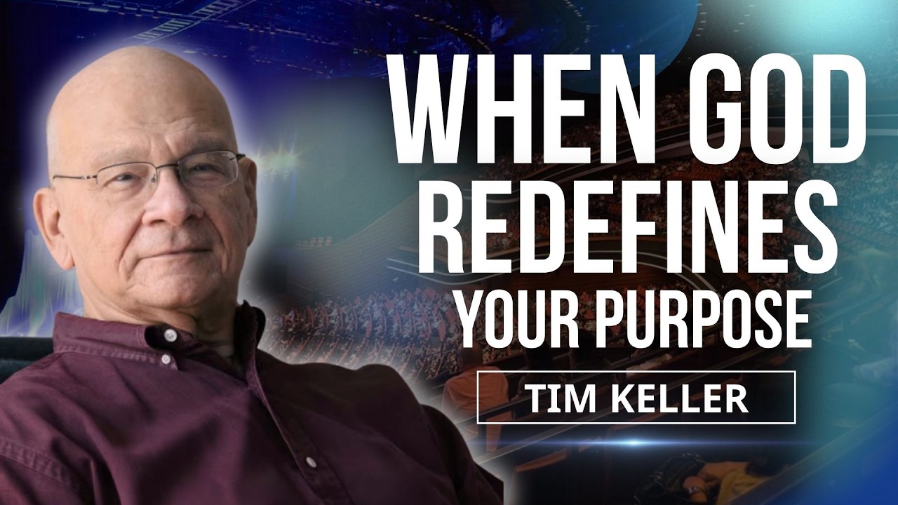 WHEN GOD REDEFINES YOUR PURPOSE | TIM KELLER FORGIVE