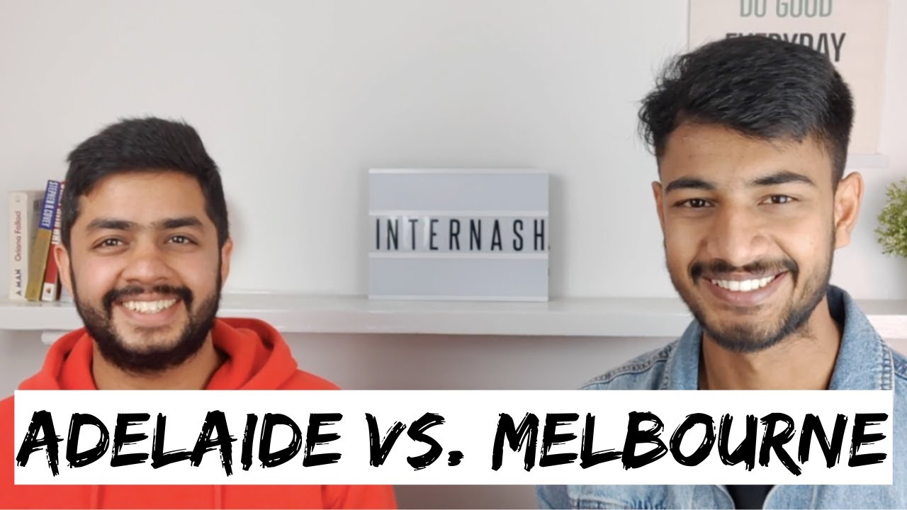 Adelaide vs. Melbourne | Life of an international student in Adelaide | Internash