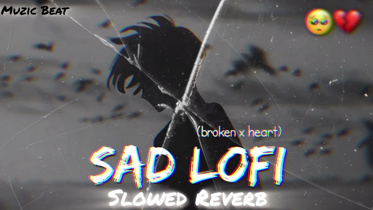 Sad lo-fi Reverb ‼️music vidio ‼️