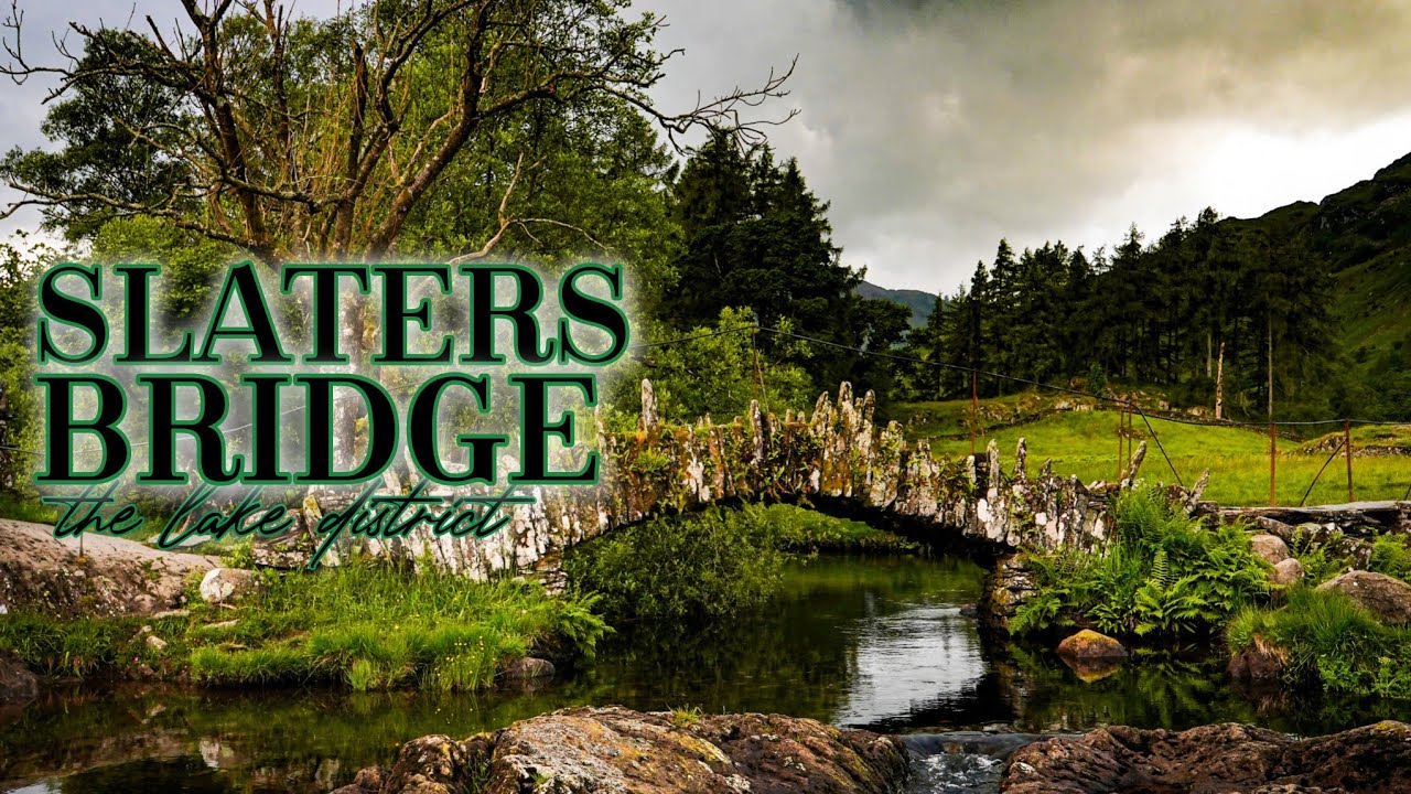 The Lake District: Slaters Bridge