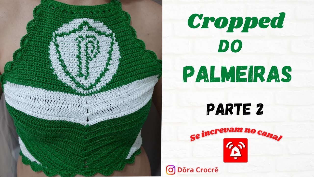 CROPPED DO PALMEIRAS EM CROCHÊ. Parte 2/2