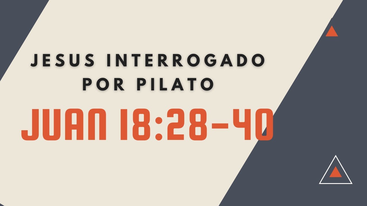 JESÚS INTERROGADO POR PILATO (070) JUAN 18:28-40