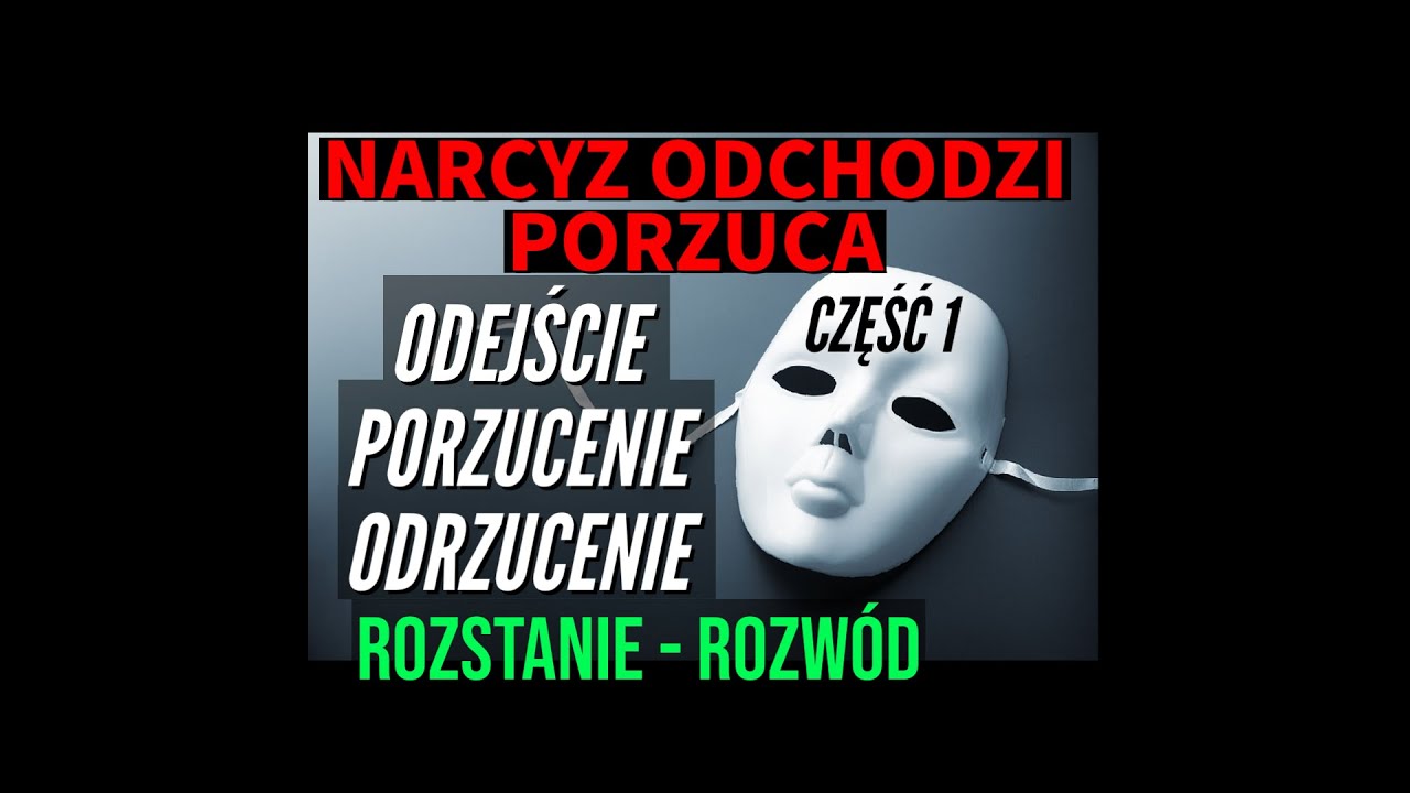 NARCYZ ODCHODZI PORZUCA. ODEJŚCIE, PORZUCENIE, ODRZUCENIE PRZEZ #narcyz a. ROZSTANIE-ROZWÓD. CZĘŚĆ 1