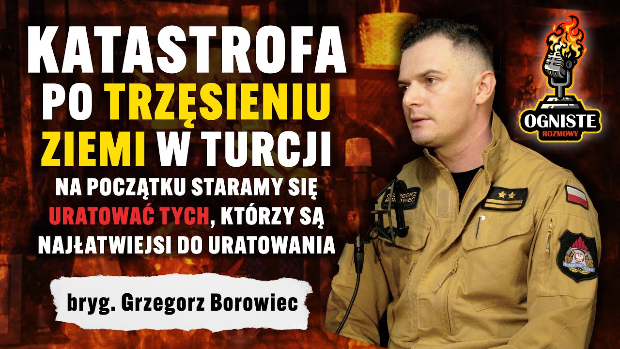 Ponad 50 000 osób zginęło w trzęsieniu ziemi w Turcji w 2023r. | Grzegorz Borowiec | #OgnisteRozmowy