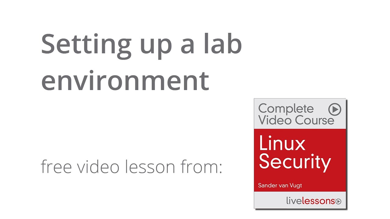 How to set up a lab environment - Linux Security Video Course Sample Lesson