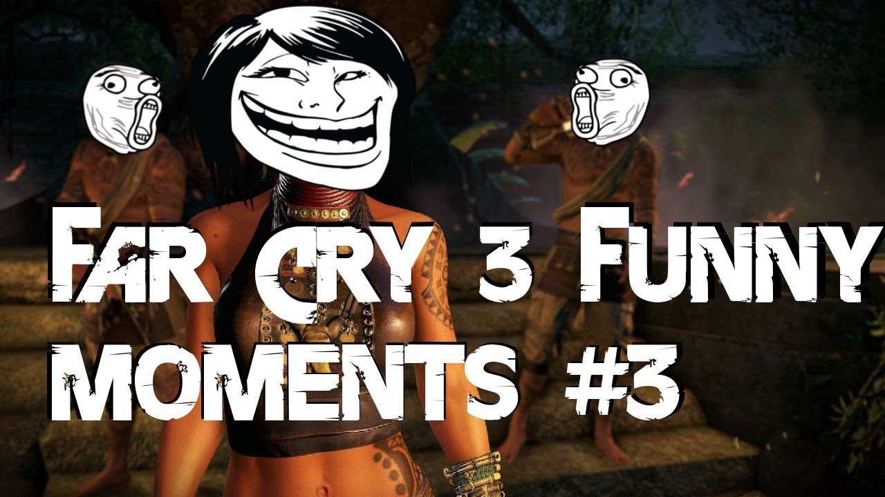 Far Cry 3 - Funny Moments #3