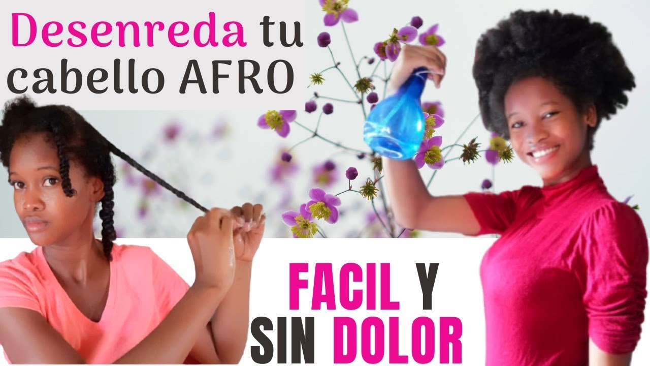 Como desenredar tu cabello AFRO fácil sin dolor y caida👌