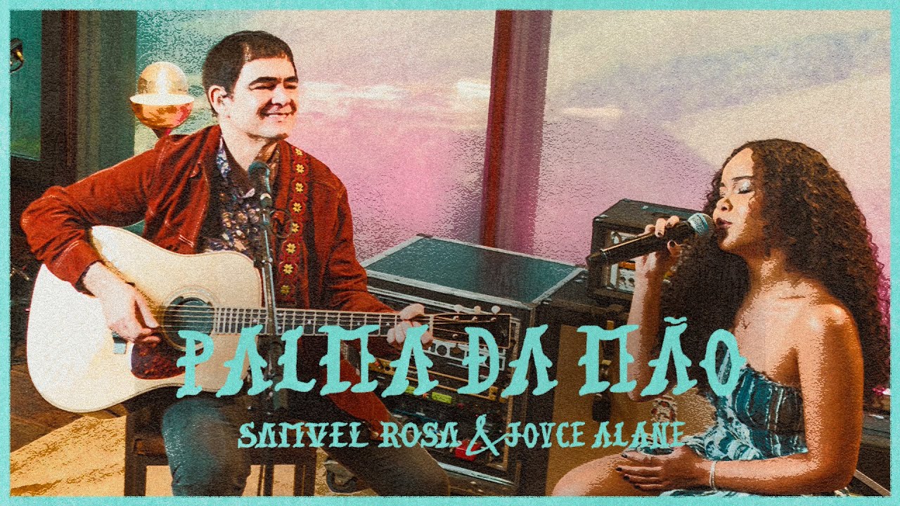 Samuel Rosa e Joyce Alane - Palma da Mão (Rosa Sessions)