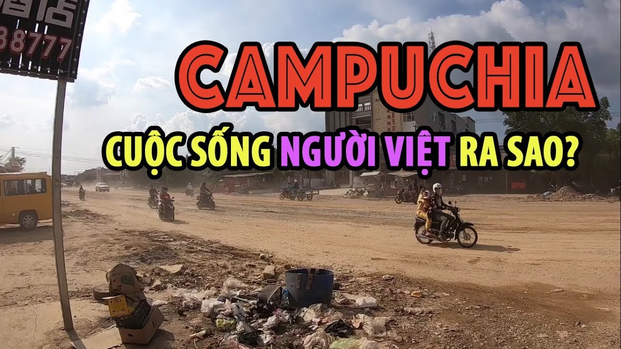 Đến CAMPUCHIA gặp Người Việt Mưu Sinh (P1) I PHONG BỤI