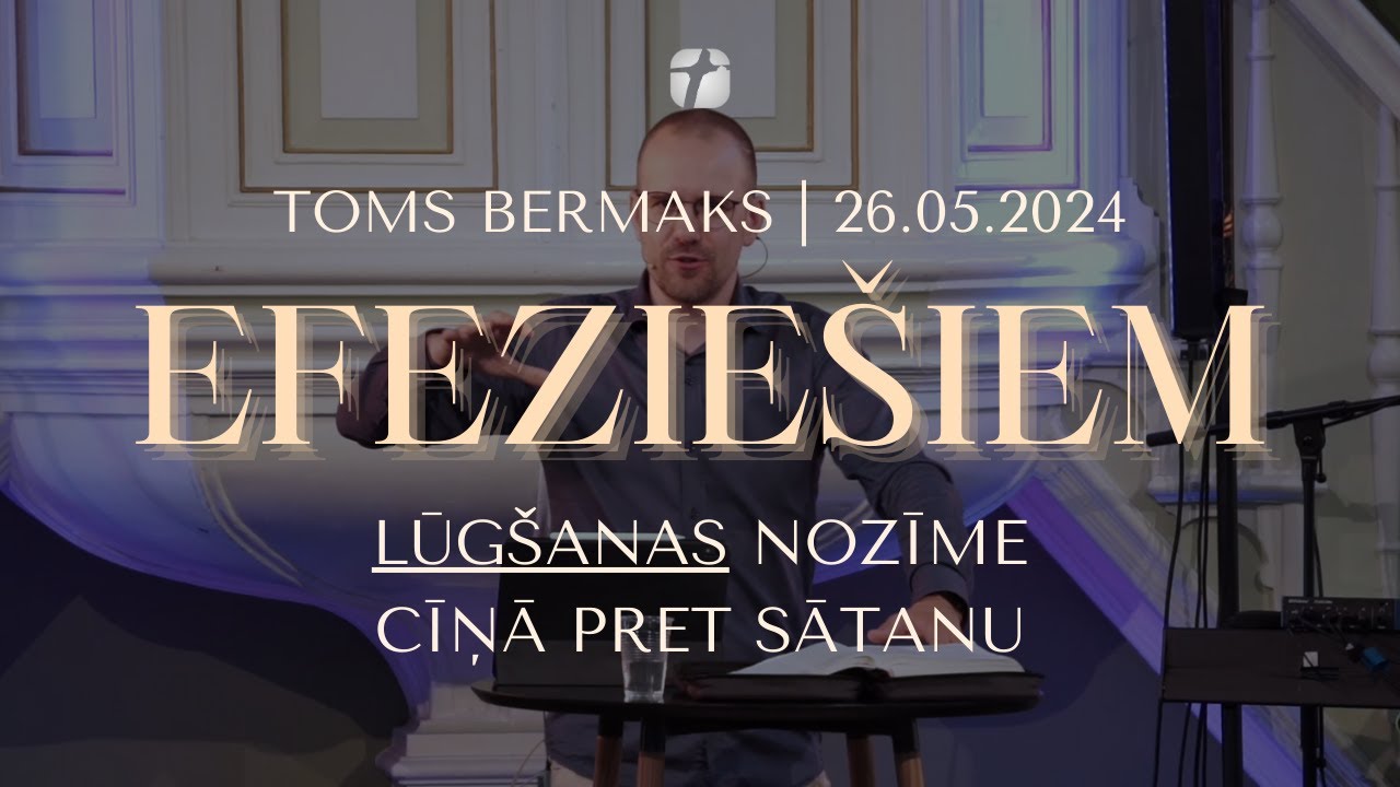 LŪG&Scaron;ANAS nozīme cīņā pret sātanu | Svētruna | Efezie&scaron;iem 6:18-20