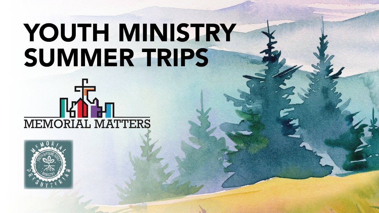 Memorial Matters – Youth Ministry Summer Trips