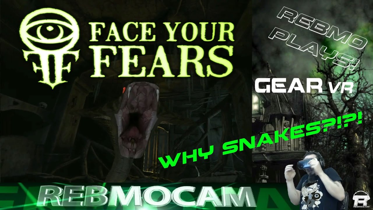 Samsung Gear VR - Face Your Fears - Hisssteria ( WHY SNAKES?!?! )