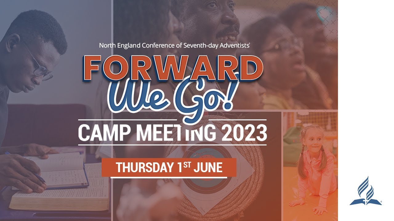 Thursday 1st inc BSL Translation | Forward We Go! | North England Conference Camp Meeting