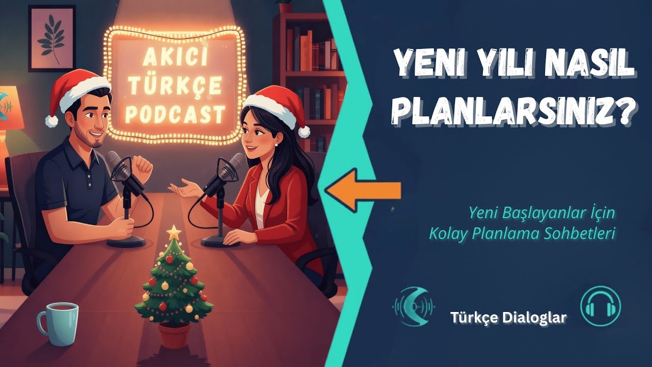 Türkçe Podcast: Yeni Yıl Planları (Gelecek Yılı Planlama) 📅✨ | Turkish Podcast | Диалог на турецком