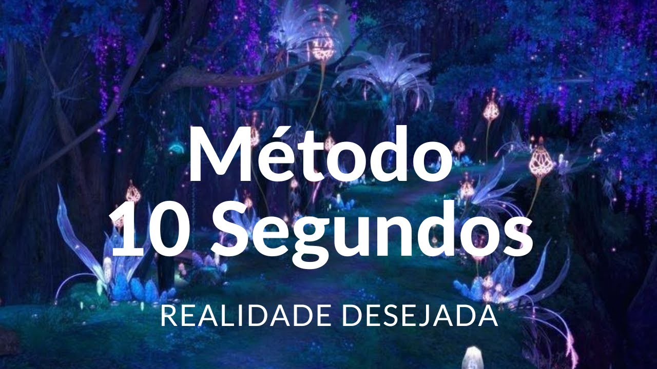 Medita&ccedil;&atilde;o para Realidade Desejada com M&eacute;todo 10 segundos