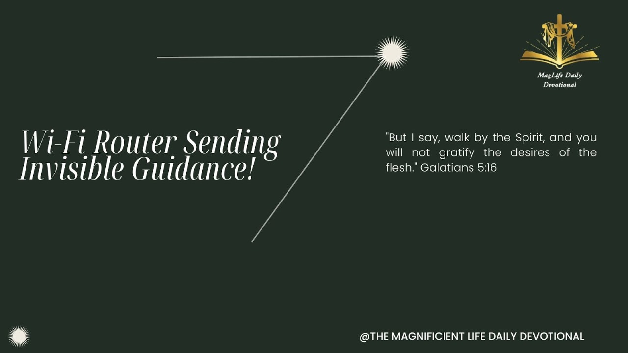 Wi-Fi Router Sending Invisible Guidance! |Magnificent Life Daily Devotion