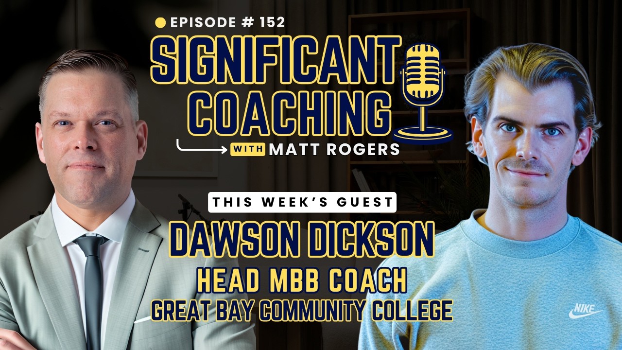 Building Culture Fast | Junior College Coaching with Dawson Dickson | Part I