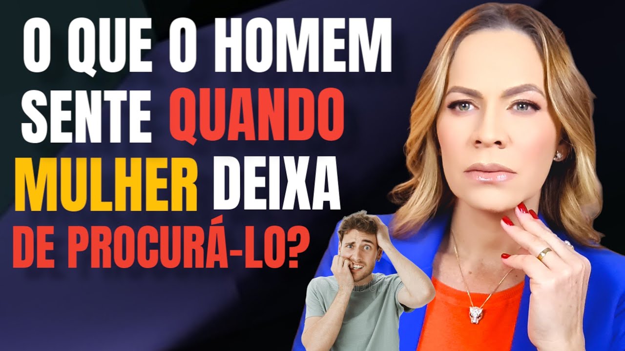 O QUE O HOMEM SENTE QUANDO A MULHER DEIXA DE PROCURÁ-LO? | Nelma Albuquerque