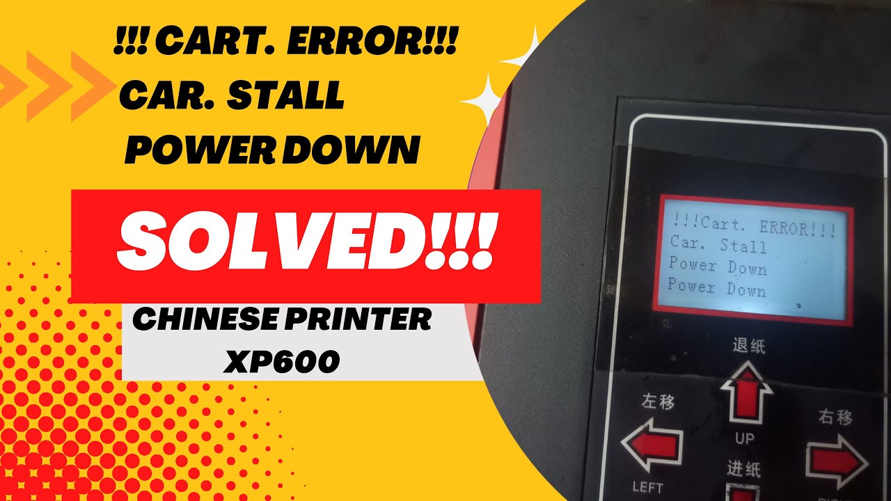 XP600 CART. ERROR. /ERROR 13. CAR. STALL. POWER DOWN SOLVED