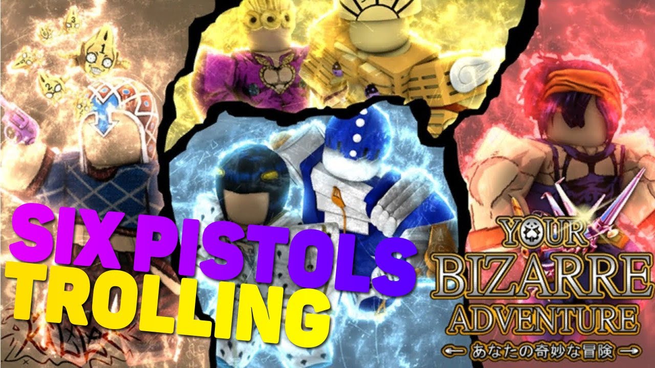 Six Pistols trolling | Your Bizzare Adventure