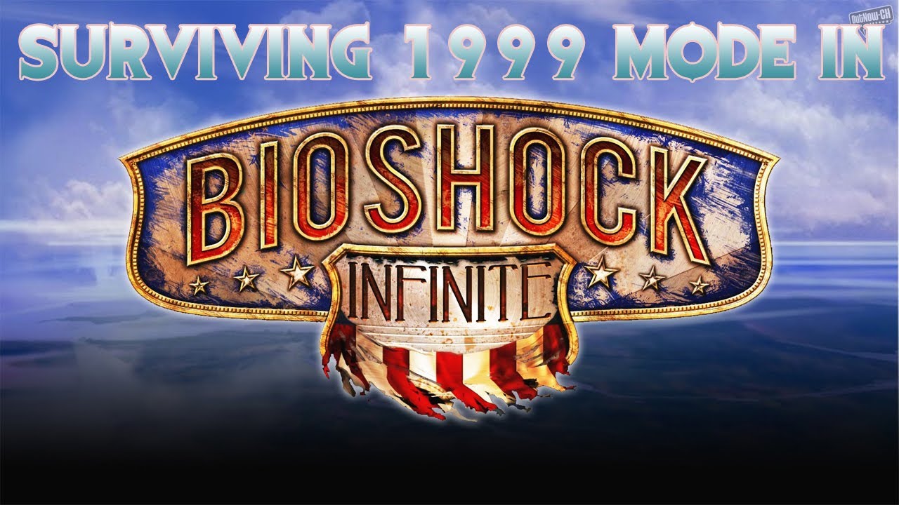 Bioshock: Infinite: Как выжить в режиме 1999 года!