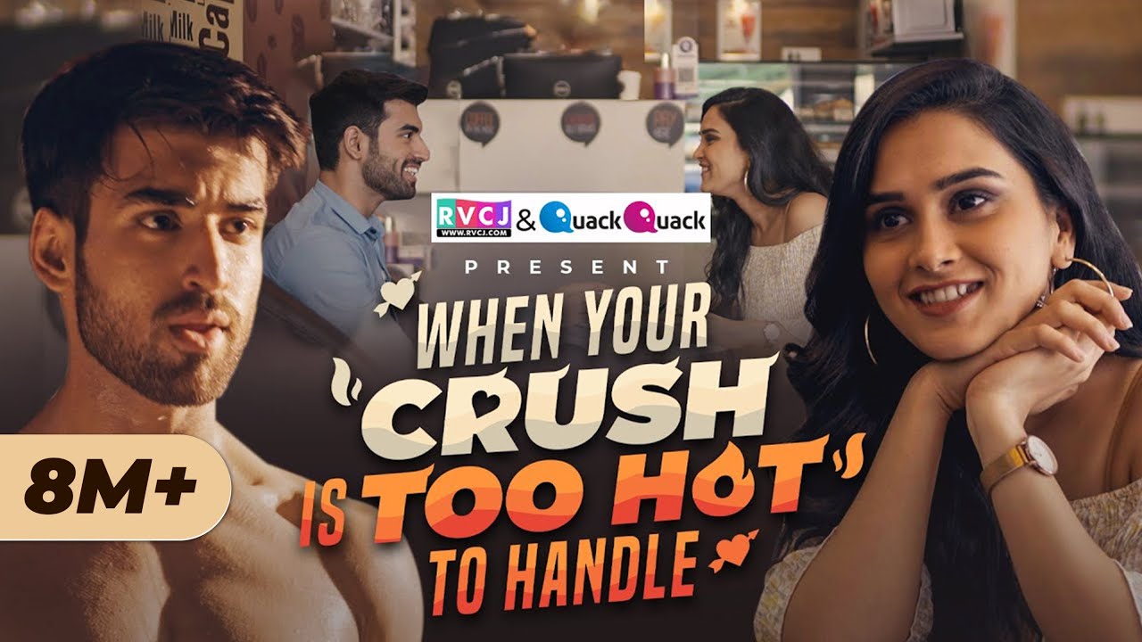 When Your Crush Is Too Hot To Handle | Ft. Anushka Kaushik & Abhishek Kapoor | RVCJ