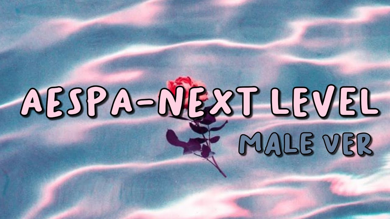 aespa(에스파) NEXT LEVEL Lyrics [Han/Rom] Male ver