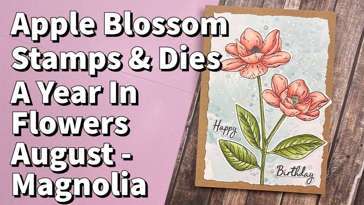Apple Blossom A year In Flowers Stamp & Dies // Making A Card With August Magnolia