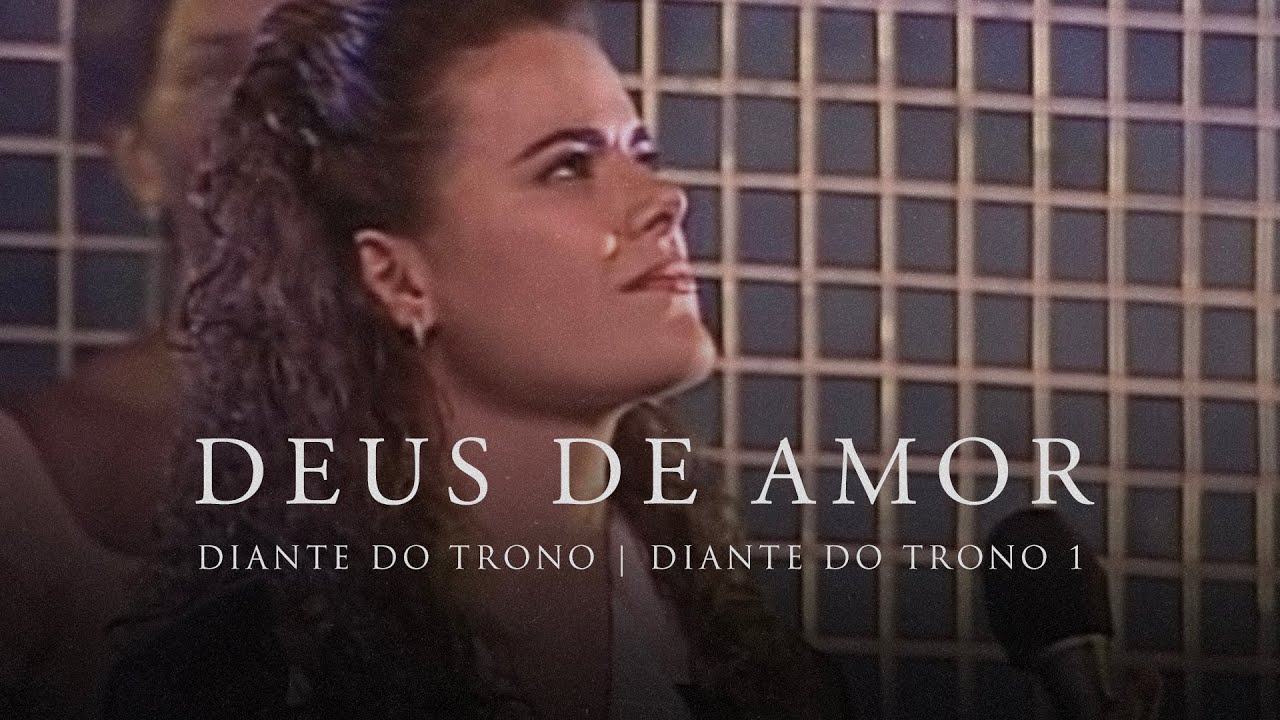 Deus de Amor | DVD Diante do Trono 1 | Diante do Trono