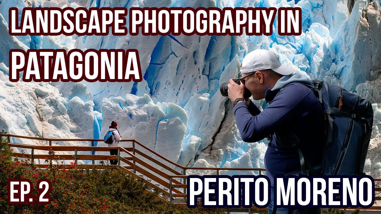 Perito Moreno Glacier - Photographing Patagonia, Episode 2