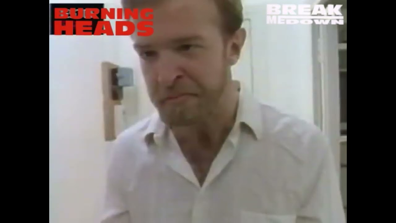 🔥 Burning Heads 🔥 🎤 Break Me Down 📅 1996 📼 Clip 