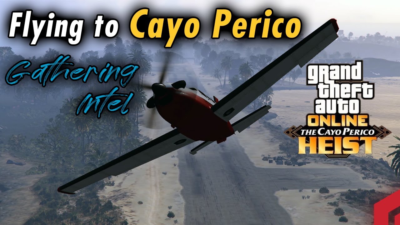 GTA Online Flying To Cayo Perico - Gathering Intel for Heist | Guide