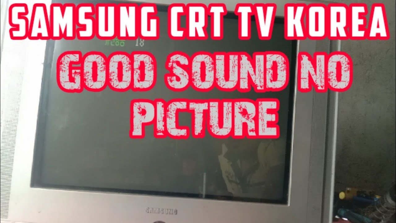 samsung crt tv korea good sound no picture || may osd pero walang picture