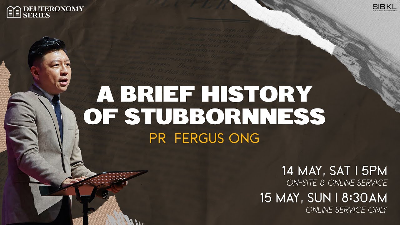 [SERMON] Deuteronomy 9: A Brief History of Stubbornness - Pr Fergus Ong // 15 May 2022