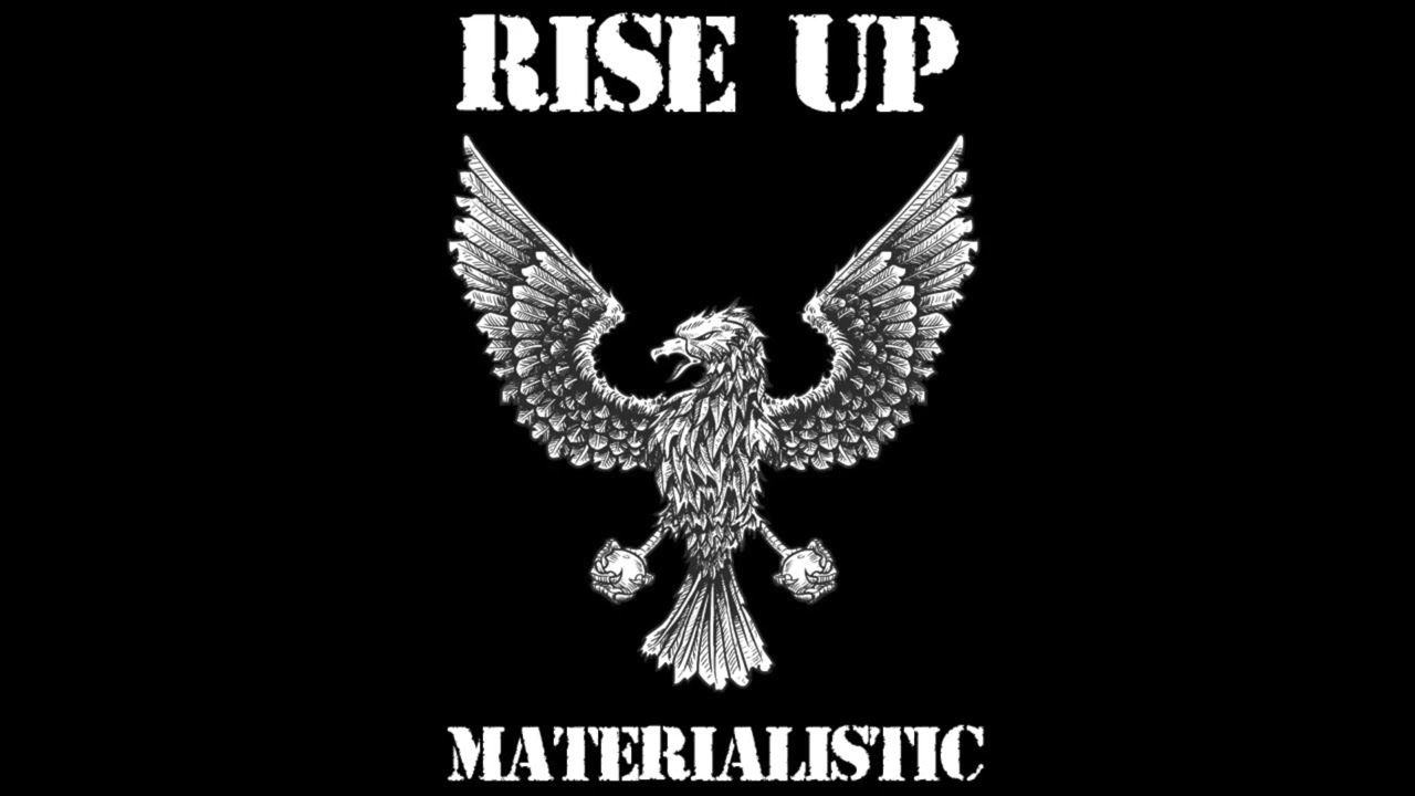 Rise up - Materialistic