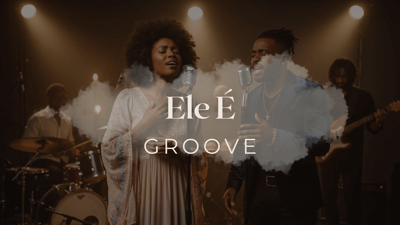 Ele É | Versão Groove Worship | Alma Groove