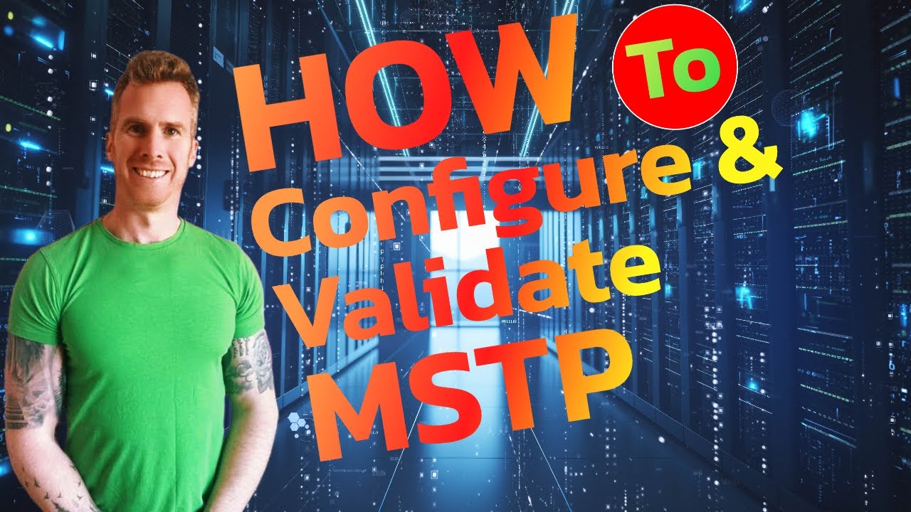 Configuring & Validating MSTP Made Easy