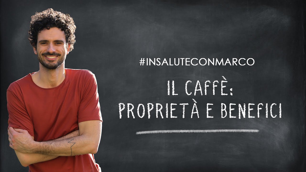 Caff&egrave;: propriet&agrave; e benefici  | Marco Bianchi - #InSaluteConMarco