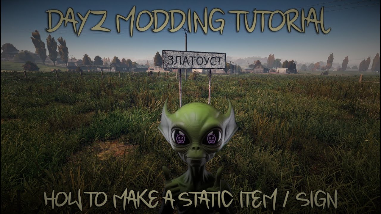 DayZ Modding Tutorial, Updated how to make a custom static item / sign.