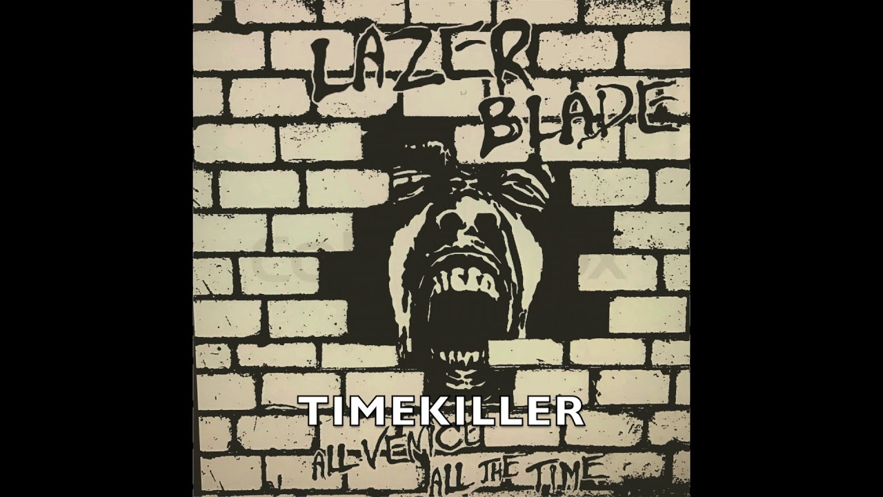 LAZER BLADE: ALL VENICE ALL THE TIME