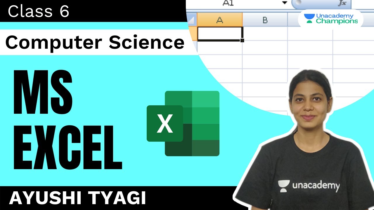 MS Excel | Class 6 | Computer Science | Ayushi Tyagi | Unacademy Champions